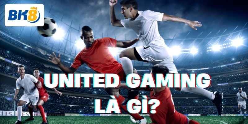 Giới thiệu về trò chơi United Gaming BK8