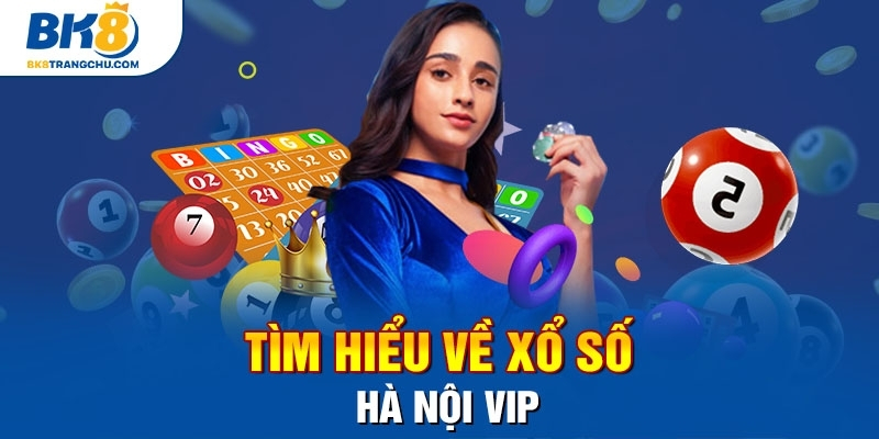 Hướng dẫn đặt cược xổ số Hà Nội VIP dễ dàng nhất