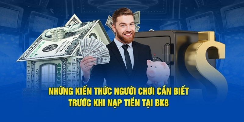 Hướng dẫn chi tiết cách nạp tiền BK8 chuẩn xác nhất