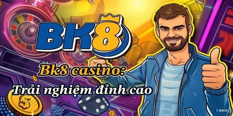 Những ưu điểm khi tham gia Casino BK8 online